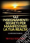 Gli insegnamenti segreti per manifestare la tua realtà libro