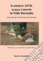 8 ottobre 1878: acqua e morte in Valle Bormida. Cronache di un'alluvione devastante