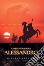 Il viaggio del sogno: Alessandro libro