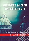 Segreti alieni in Vaticano. L'interazione aliena nel pianeta terra libro
