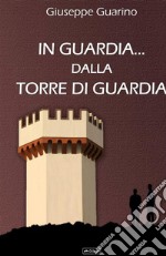 In guardia... dalla Torre di Guardia libro