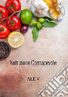 Nutrizione consapevole. Il tuo percorso per un dimagrimento sano e duraturo. Il metodo olistico per dimagrire senza contare le calorie libro