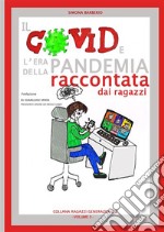 Il covid e l'era della pandemia raccontata dai ragazzi libro