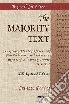 The Majority Text. An apology of the text of the Greek New Testament found in the vast majority of the surviving ancient manuscripts libro