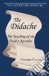 The Didache. The teaching of the Twelve Apostles libro