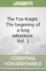The Fox Knight. The beginning of a long adventure. Vol. 1 libro