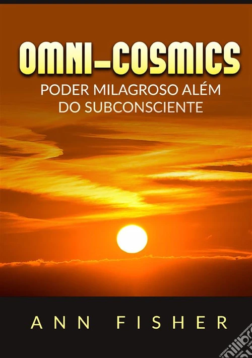 Omni-Cosmics. Poder milagroso más allá del subconsciente