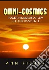 Omni-Cosmics. Poder milagroso más allá del subconsciente libro