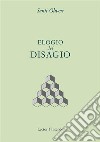 Elogio del disagio. Quando il problema e la soluzione coincidono libro