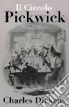 Il Circolo PickwickCharles Dickens. E-book. Formato EPUB libro di Dickens Charles