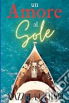 Un amore al sole libro di Mazzola Filippo