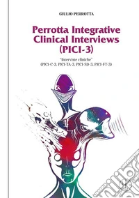 Perrotta Integrative Clinical Interviews (PICI-2). «Interviste cliniche integrative» (PICI-2C, PICI-2TA, PICI-2FT) libro