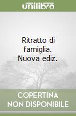 Ritratto di famiglia. Nuova ediz. libro