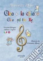 Clea e la chiave-Clea and the key. Ediz. bilingue