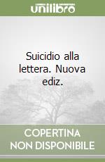 Suicidio alla lettera. Nuova ediz. libro