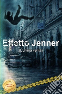 Effetto Jenner (l'ultima verità). Nuova ediz. libro