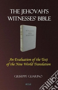 The Jehovah's Witnesses' Bible. An evaluation of the text of the new world translation libro