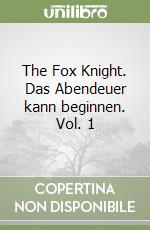 The Fox Knight. Das Abendeuer kann beginnen. Vol. 1 libro