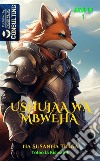 The Fox Knight. Ushujaawa Mbweha. Tukio la anza-The beginning of a long Adventure. Vol. 1 libro