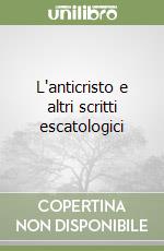 L'anticristo e altri scritti escatologici libro