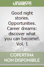 Good night stories. Opportunities. Career dreams: discover what you can become!. Vol. 1 libro