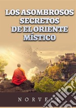 Los asombrosos secretos de el oriente místico libro