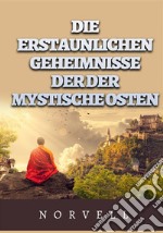 Die erstaunlichen geheimnisse der der mystische osten libro