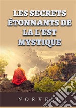 Les secrets étonnants de la l'est mystique libro