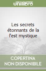 Les secrets étonnants de la l'est mystique libro