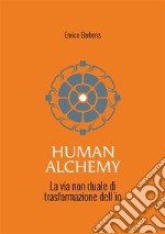 Human alchemy. La via non duale di trasformazione dell'io