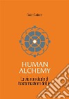 Human alchemy. La via non duale di trasformazione dell'io libro di Barberis Enrico