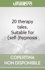 20 therapy tales. Suitable for (self-)hypnosis libro
