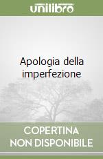 Apologia della imperfezione libro