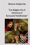 La doppia vita di Veronica di Krzysztof Kie?lowski libro