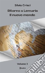 Il nuovo mondo. Ritorno a Lemuria. Vol. 3