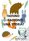 Nonno ci racconti una storia? libro