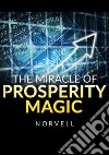 The Miracle of Prosperity Magic libro di Norvell Anthony De Angelis D. (cur.)