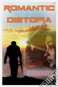 Romantic Distopia. Vol. 2: Il pericolo è ovunque libro