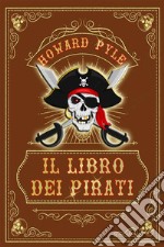 Il libro dei pirati. Nuova ediz. libro