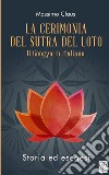 La cerimonia del Sutra del loto. Il Gongyo in italiano. Storia ed esegesi libro di Claus Massimo