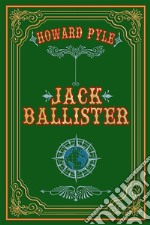 Jack Ballister. Nuova ediz. libro