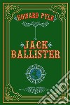 Jack Ballister. Nuova ediz. libro
