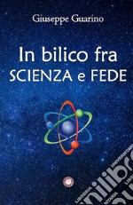 In bilico fra scienza e fede libro