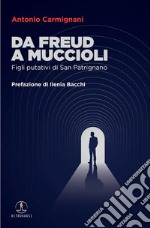 Da Freud a Muccioli. Figli putativi di San Patrignano libro