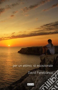 Per un attimo, sii eccezionale