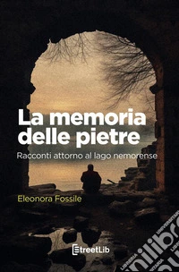 La memoria delle pietre. Racconti attorno al lago nemorense. Ediz. a caratteri grandi libro