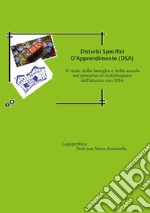 Disturbi specifici d'apprendimento (DSA). Il ruolo della famiglia e della scuola nel percorso di riabilitazione dell'alunno con DSA