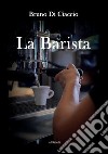 La barista libro di Di Ciaccio Bruno