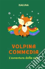 Volpina Commedia. L'avventura della vita