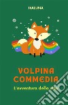 Volpina Commedia. L'avventura della vita libro di Isaluna